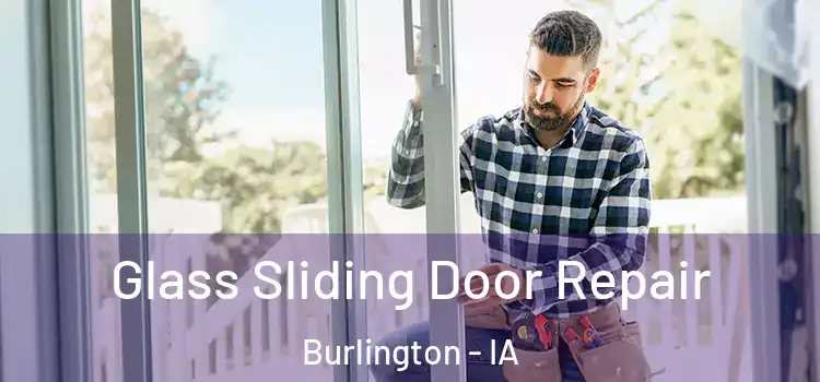 Glass Sliding Door Repair Burlington - IA