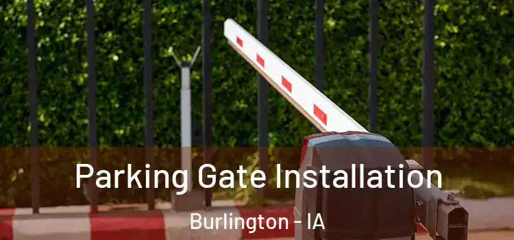 Parking Gate Installation Burlington - IA